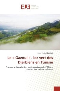 Barakati imen Touihri - Le « Gazoul », l'or vert des Djerbiens en Tunisie - Pouvoir antioxidant et antimicrobien de l'Allium roseum var. odoratissimum.
