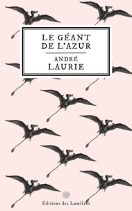 André Laurie - Le Géant de l'Azur.