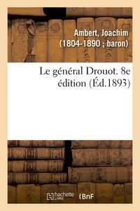 Joachim Ambert - Le général Drouot. 8e édition.