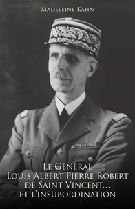 Le Général Louis Albert Pierre Robert de Saint-Vincent... et l'insubordination