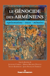 Joceline Chabot et Marie-Michèle Doucet - Le génocide des Arméniens - Représentations, traces, mémoires.