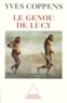 Yves Coppens - Le genou de Lucy - L'histoire de l'homme et l'histoire de son histoire.