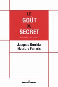 Jacques Derrida et Maurizio Ferraris - Le Goût du secret - Entretiens 1993-1995.