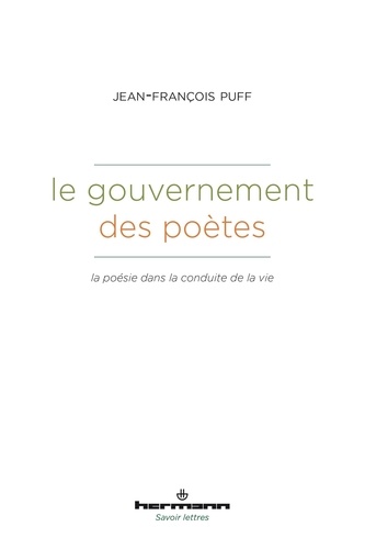Le gouvernement des poètes. La poésie dans la conduite de la vie
