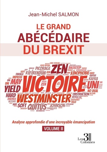 Le grand abécédaire du Brexit. Tome 2, Analyse approfondie d'une incroyable émancipation