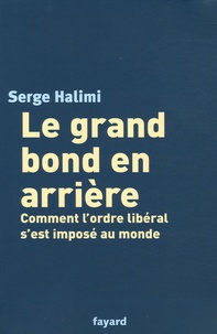 Serge Halimi - Le grand bond en arrière.