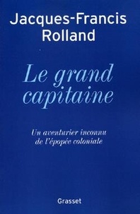 Jacques-Francis Rolland - Le grand capitaine.