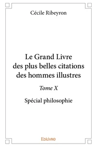Le Grand Livre des plus belles citations des hommes illustres, spécial philosophie - Tome 10