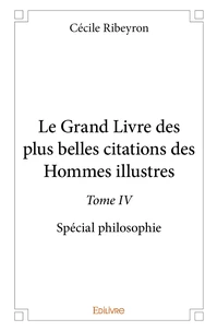 Le Grand Livre des plus belles citations des hommes illustres, spécial philosophie - Tome 4