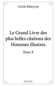 Le Grand Livre des plus belles citations des hommes illustres - Tome 10