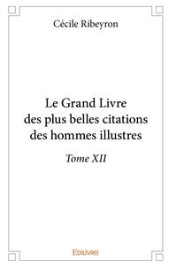 Le Grand Livre des plus belles citations des hommes illustres - Tome 12