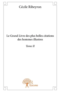 Le Grand Livre des plus belles citations des hommes illustres - Tome 2