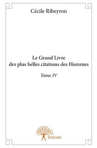 Le Grand Livre des plus belles citations des hommes illustres - Tome 4