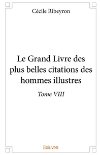 Le Grand Livre des plus belles citations des hommes illustres - Tome 8