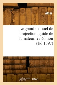  Alber - Le grand manuel de projection, guide de l'amateur. 2e édition.