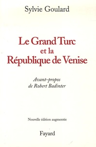 Sylvie Goulard - Le Grand Turc et la République de Venise.