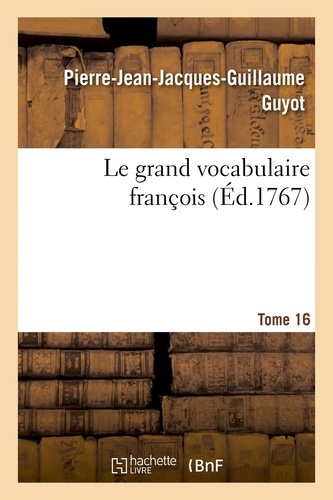 Le grand vocabulaire françois. Tome 16