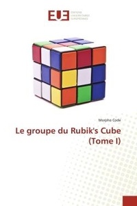 Morpho Code - Le groupe du Rubik's Cube (Tome I).
