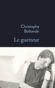 Christophe Boltanski - Le guetteur.