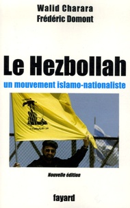 Walid Charara et Frédéric Domont - Le Hezbollah - Un mouvement islamo-nationaliste.