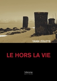 Yann Zolets - Le hors la vie.