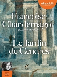 Françoise Chandernagor - Le Jardin de Cendres. 2 CD audio MP3