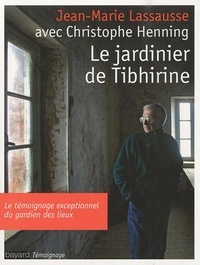 Jean-Marie Lassausse et Christophe Henning - Le jardinier de Tibhirine.