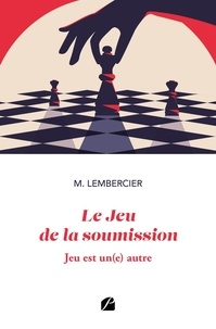M. Lembercier - Le Jeu de la soumission - Jeu est un(e) autre.