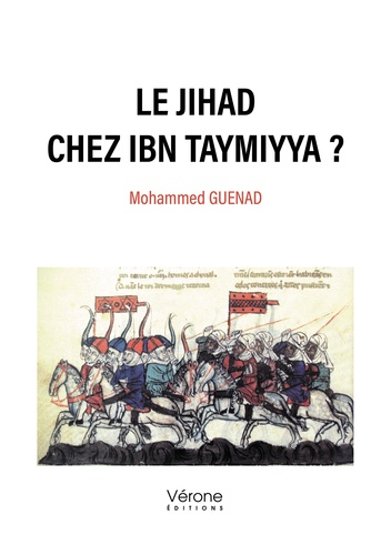 Mohammed Guenad - Le jihad chez Ibn Taymiyya ? (Traductions des fetwa-s anti-Mongols).