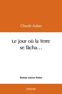 Le jour où la Terre se fâcha...