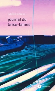 Juliette Mézenc - Le journal du brise-lames.