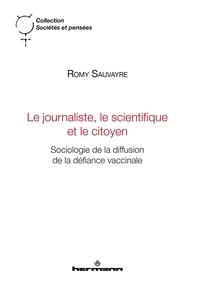 Romy Sauvayre - Le journaliste, le scientifique et le citoyen - Sociologie de la diffusion de la défiance vaccinale.