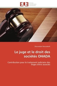Dieunedort Nzouabeth - Le juge et le droit des sociétés OHADA - Contribution pour le traitement judiciaire des litiges entre associés.