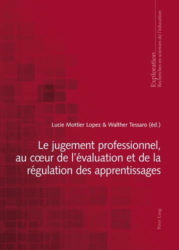 Lucie Mottier Lopez et Walther Tessaro - Le jugement professionnel, au coeur de l'évaluation et de la régulation des apprentissages.
