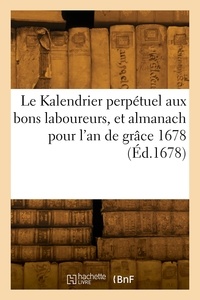 A.. fonction indéterminée Maginus - Le Kalendrier perpétuel aux bons laboureurs, et almanach pour l'an de grâce 1678.