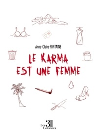 Anne-Claire Fontaine - Le Karma est une femme.