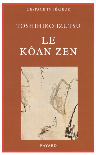 Le kôan zen. Essais sur le bouddhisme zen