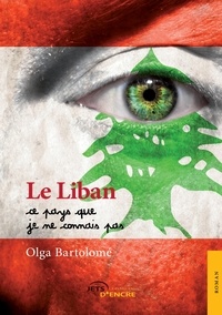 Olga Bartolome - Le Liban, ce pays que je ne connais pas.