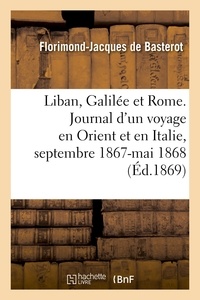  Hachette BNF - Le Liban, la Galilée et Rome. Journal d'un voyage en Orient et en Italie, septembre 1867-mai 1868.