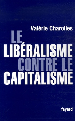 Valérie Charolles - Le libéralisme contre le capitalisme.