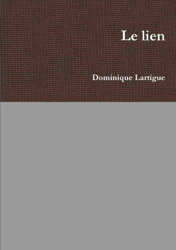 Dominique Lartigue - Le lien.
