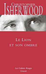 Christopher Isherwood - Le lion et son ombre.