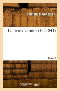 Emmanuel Gonzalès - Le livre d'amour. Tome 2.