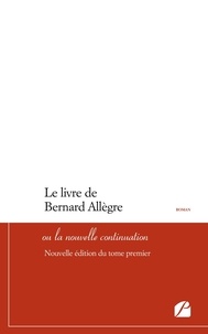  XXX - Le livre de Bernard Allègre ou la nouvelle continuation - Nouvelle édition du tome premier.