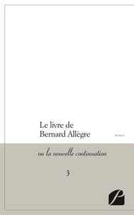  Anonyme - Le livre de Bernard Allègre ou La nouvelle continuation Tome 3 : .