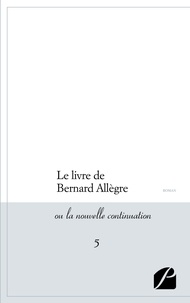  Anonyme - Le livre de Bernard Allègre ou La nouvelle continuation Tome 5 : .