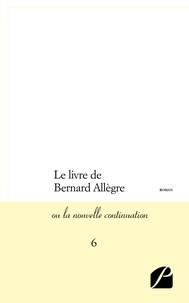  Anonyme - Le livre de Bernard Allègre ou La nouvelle continuation Tome 6 : .