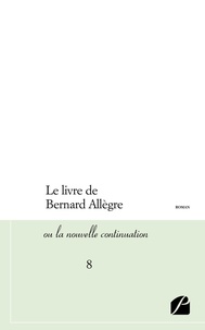  Anonyme - Le livre de Bernard Allègre ou La nouvelle continuation Tome 8 : .