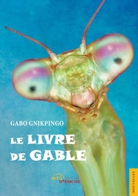 Gabo Gnikpingo - Le Livre de Gable.