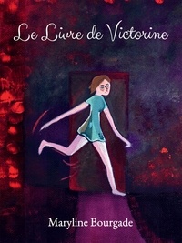 Maryline Bourgade - Le Livre de Victorine.